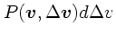 $P(\mbox{\boldmath$v$}, \Delta \mbox{\boldmath$v$})d\Delta v$