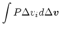 $\displaystyle \int P\Delta v_i d\Delta \mbox{\boldmath$v$}$