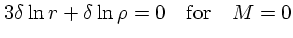 $\textstyle 3\delta \ln r + \delta \ln \rho =0\quad {\rm for}\quad M=0$