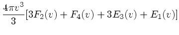 $\displaystyle {4\pi v^3 \over 3} [3F_2(v) + F_4(v) + 3E_3(v) +E_1(v)]$