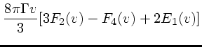 $\displaystyle {8 \pi \Gamma v \over 3} [3F_2(v)-F_4(v) + 2E_1(v)]$