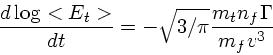 \begin{displaymath}
{d\log <E_t> \over dt} = -\sqrt{3/\pi} {m_t n_f \Gamma \over m_f v^3}
\end{displaymath}