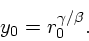 \begin{displaymath}
y_0 = r_0^{\gamma/\beta}.
\end{displaymath}