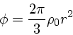 \begin{displaymath}
\phi = \frac{2 \pi}{3}\rho_0 r^2
\end{displaymath}