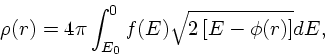 \begin{displaymath}
\rho(r)=4\pi \int^{0}_{E_0} f({E}) \sqrt{2\left[%%
{E}-\phi(r) \right]} d{ E},
\end{displaymath}