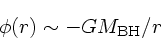 \begin{displaymath}
\phi(r) \sim - G M_{\rm BH}/r
\end{displaymath}