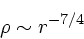 \begin{displaymath}
\rho \sim r^{-7/4}
\end{displaymath}