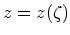 $z = z (\zeta)$